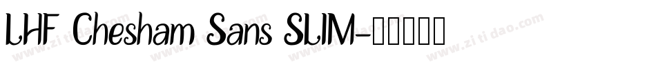 LHF Chesham Sans SLIM字体转换